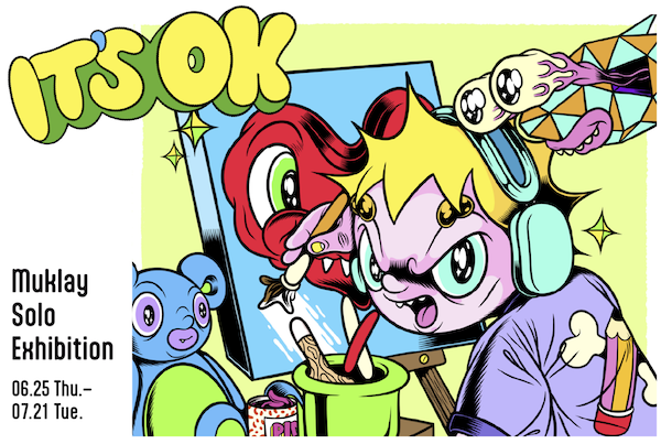 Muklay個展『IT’S OK』